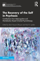 The Recovery of the Self in Psychosis : Contributions from Metacognitive and Mentalization Based Oriented Psychotherapy-9781138598218