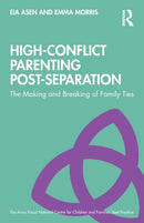 High-Conflict Parenting Post-Separation : The Making and Breaking of Family Ties-9781138603608