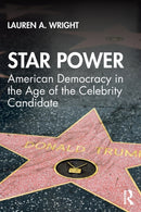 Star Power : American Democracy in the Age of the Celebrity Candidate-9781138603950