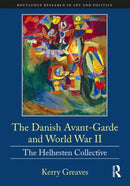 The Danish Avant-Garde and World War II : The Helhesten Collective-9781138605893