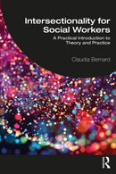 Intersectionality for Social Workers : A Practical Introduction to Theory and Practice-9781138607217