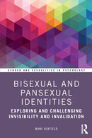 Bisexual and Pansexual Identities : Exploring and Challenging Invisibility and Invalidation-9781138613775