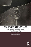 On Insignificance : The Loss of Meaning in the Post-Material Age-9781138618305