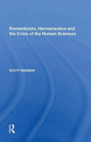 Romanticism, Hermeneutics and the Crisis of the Human Sciences-9781138620452