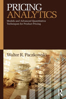 Pricing Analytics : Models and Advanced Quantitative Techniques for Product Pricing-9781138623934