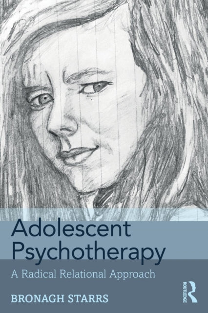 Adolescent Psychotherapy : A Radical Relational Approach-9781138624290