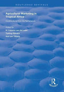 Agricultural Marketing in Tropical Africa : Contributions of the Netherlands-9781138624993