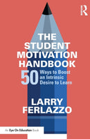 The Student Motivation Handbook : 50 Ways to Boost an Intrinsic Desire to Learn-9781138631519