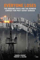 Everyone Loses : The Ukraine Crisis and the Ruinous Contest for Post-Soviet Eurasia-9781138633087