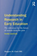 Understanding Research in Early Education : The relevance for the future of lessons from the past-9781138634848