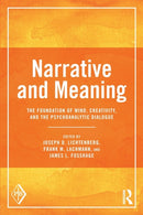 Narrative and Meaning : The Foundation of Mind, Creativity, and the Psychoanalytic Dialogue-9781138638037