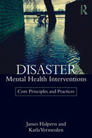 Disaster Mental Health Interventions : Core Principles and Practices-9781138644588