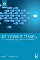 Following Reason : A Theory and Strategy for Rational Leadership-9781138650589