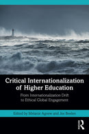 Critical Internationalization of Higher Education : From Internationalization Drift to Ethical Global Engagement-9781138654297