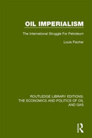 Oil Imperialism : The International Struggle for Petroleum-9781138655669