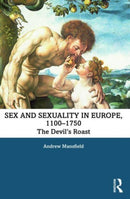 Sex and Sexuality in Europe, 1100-1750 : The Devil's Roast-9781138656093