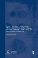 Intellectual Property Valuation and Innovation : Towards global harmonisation-9781138657168