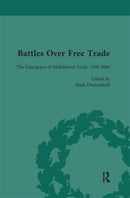 Battles Over Free Trade, Volume 4 : Anglo-American Experiences with International Trade, 1776-2010-9781138660526