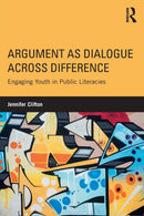 Argument as Dialogue Across Difference : Engaging Youth in Public Literacies-9781138665934