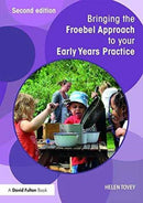 Bringing the Froebel Approach to your Early Years Practice-9781138671171