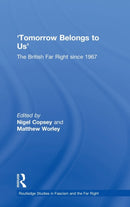 Tomorrow Belongs to Us : The British Far Right since 1967-9781138675162