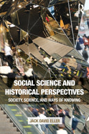 Social Science and Historical Perspectives : Society, Science, and Ways of Knowing-9781138675797