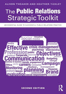 The Public Relations Strategic Toolkit : An Essential Guide to Successful Public Relations Practice-9781138678675