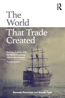 The World That Trade Created : Society, Culture, and the World Economy, 1400 to the Present-9781138680746