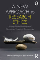 A New Approach to Research Ethics : Using Guided Dialogue to Strengthen Research Communities-9781138682221