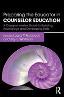 Preparing the Educator in Counselor Education : A Comprehensive Guide to Building Knowledge and Developing Skills-9781138684850
