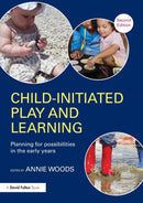 Child-Initiated Play and Learning : Planning for possibilities in the early years-9781138688193