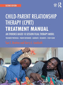 Child-Parent Relationship Therapy (CPRT) Treatment Manual : An Evidence-Based 10-Session Filial Therapy Model-9781138688940