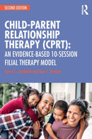 Child-Parent Relationship Therapy (CPRT) : An Evidence-Based 10-Session Filial Therapy Model-9781138689039
