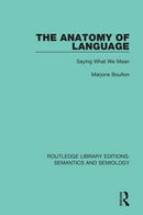 The Anatomy of Language : Saying What We Mean-9781138690745