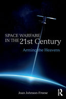 Space Warfare in the 21st Century : Arming the Heavens-9781138693883