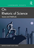 Landmark Essays on Rhetoric of Science: Issues and Methods-9781138695924