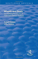 Wheels and Deals : The Automotive Industry in Twentieth-Century Australia-9781138712720