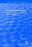 The Wise Master Builder : Platonic Geometry in Plans of Medieval Abbeys and Cathederals-9781138715813