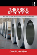 The Price Reporters : A Guide to PRAs and Commodity Benchmarks-9781138721562
