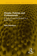 People, Policies and Professionals : A Study of Learning Disability in a Small Town-9781138728387
