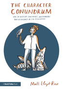 The Character Conundrum : How to Develop Confidence, Independence and Resilience in the Classroom-9781138730762