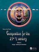 Composition for the 21st ? century, Vol 1 : Image-making for Animation-9781138740891