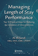 Managing Length of Stay Performance : Top 10 Practical Steps for Reducing the Utilization of Clinical Services-9781138742369