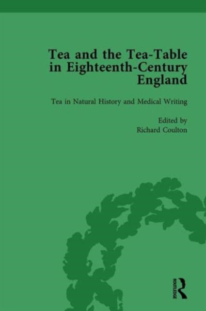 Tea and the Tea-Table in Eighteenth-Century England Vol 2-9781138757615