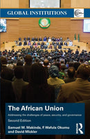 The African Union : Addressing the challenges of peace, security, and governance-9781138790407