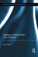 Hadrian''s Wall and the End of Empire