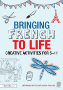 Bringing French to Life : Creative activities for 5-11-9781138795310