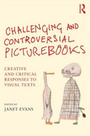 Challenging and Controversial Picturebooks : Creative and critical responses to visual texts-9781138797772