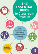 The Essential Guide to Classroom Practice : 200+ strategies for outstanding teaching and learning-9781138800298