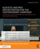 Acoustic and MIDI Orchestration for the Contemporary Composer : A Practical Guide to Writing and Sequencing for the Studio Orchestra-9781138801509